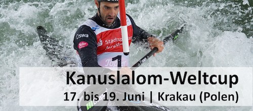 Vorschau Kanuslalom-Weltcup in Krakau vom 17. bis 19. Juni